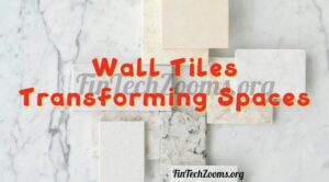 Wall Tiles Transforming Spaces