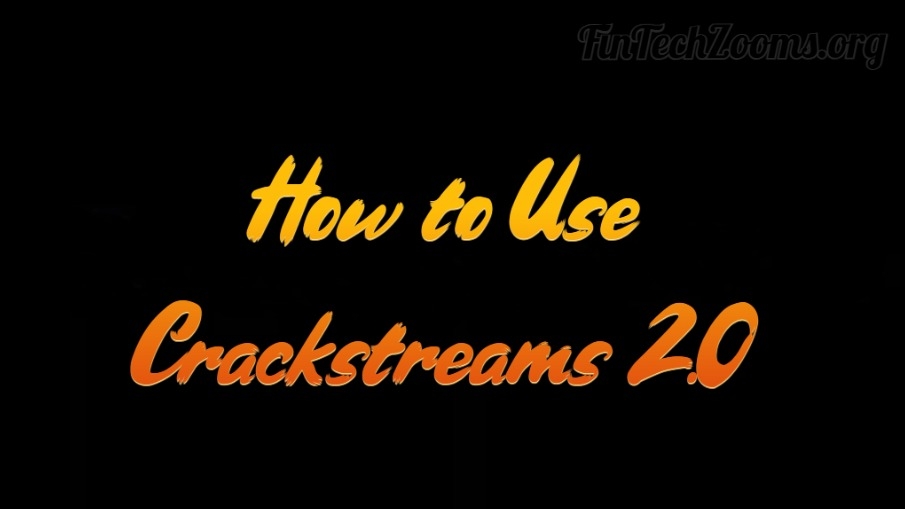 How to Use Crackstreams 2.0