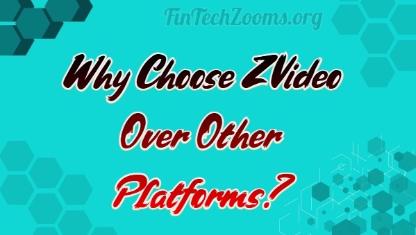 Why Choose ZVideo Over Other Platforms