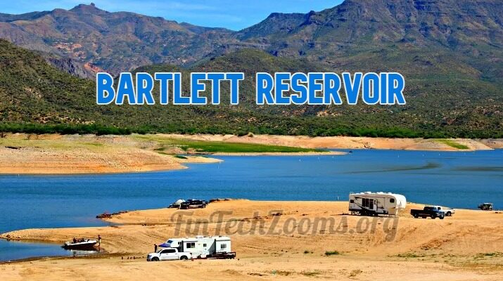 Bartlett Reservoir: Your Guide to a Perfect Day Outdoors