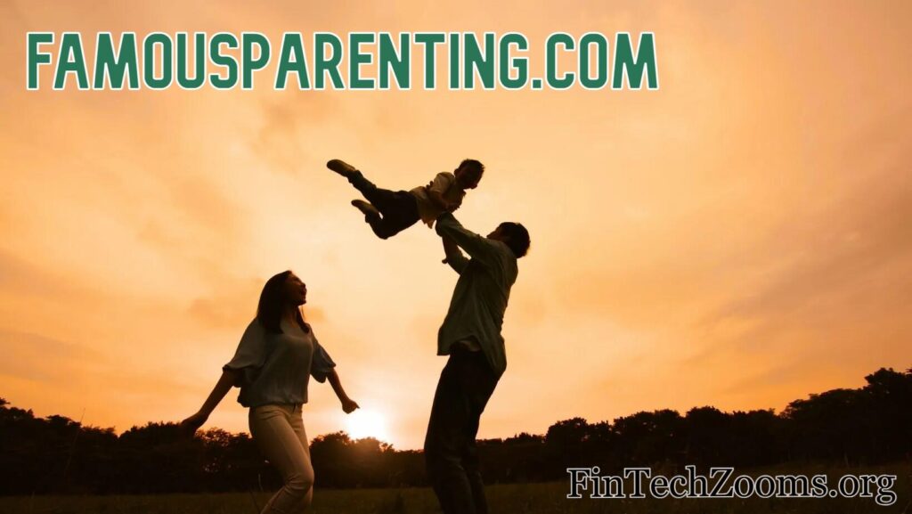 FamousParenting.com: Navigating Parenthood with Confidence