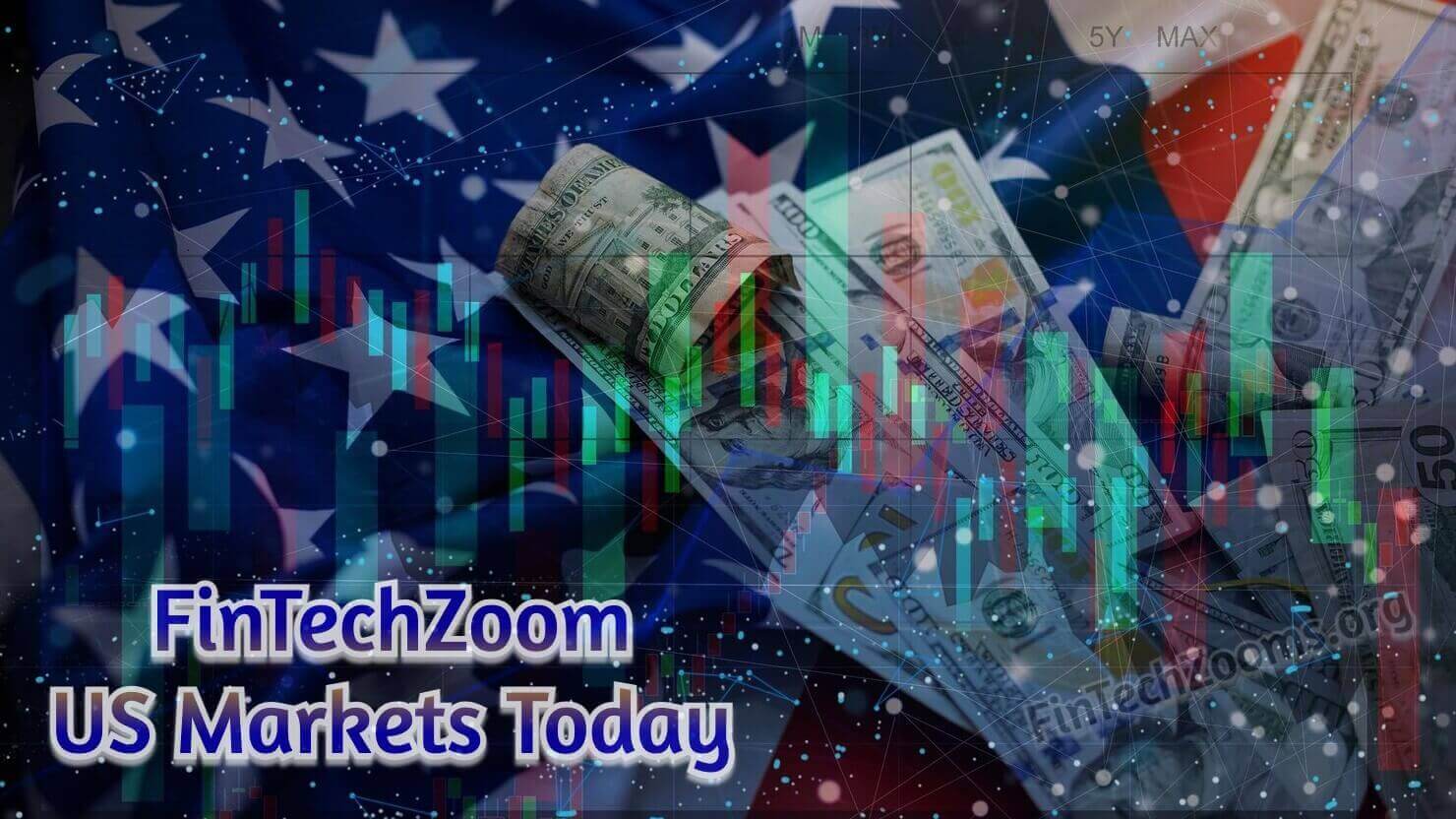 Fintechzoom.com US Markets Today