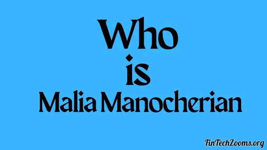 Who is Malia Manocherian