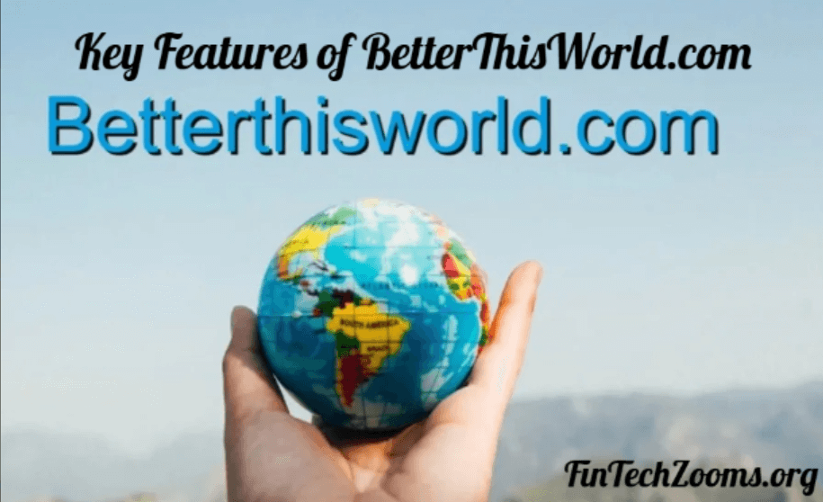 Key Features of BetterThisWorld.com