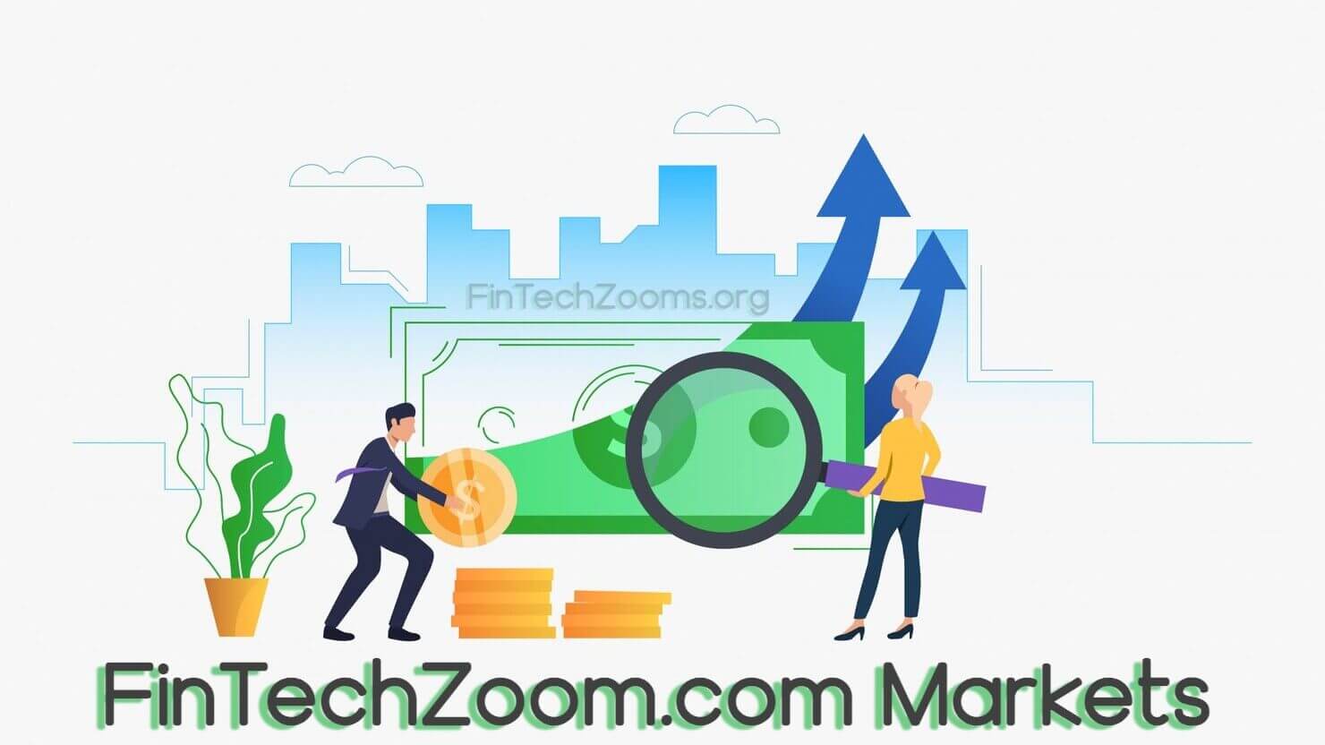 FinTechZoom.com Markets: Smart Financial Decisions