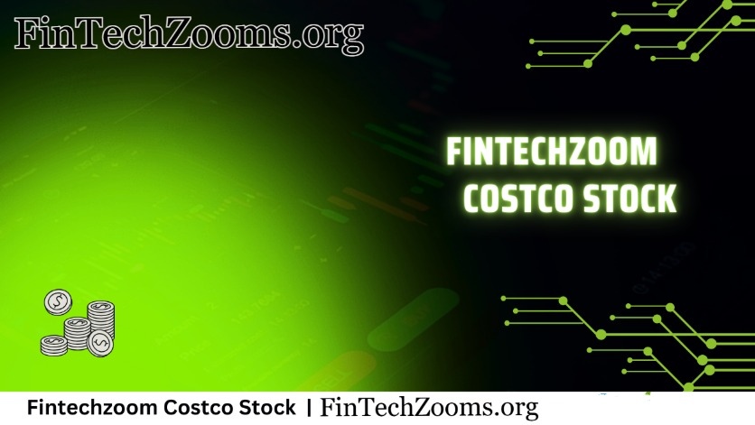 FintechZoom Costco Stock: A Blueprint for Smart Investing