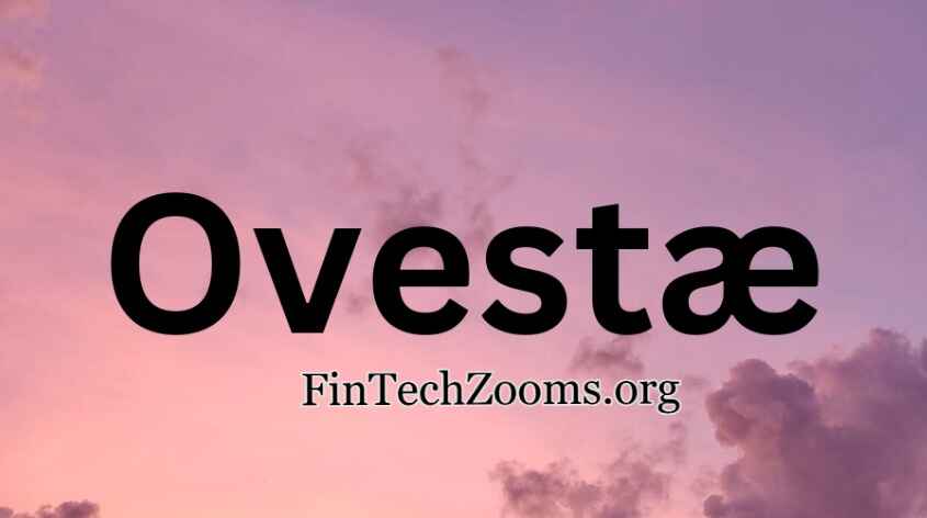 Ovestæ Explained: What It Is and How to Use It in 2025