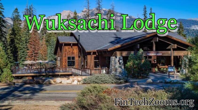 Wuksachi Lodge: What You Need to Know