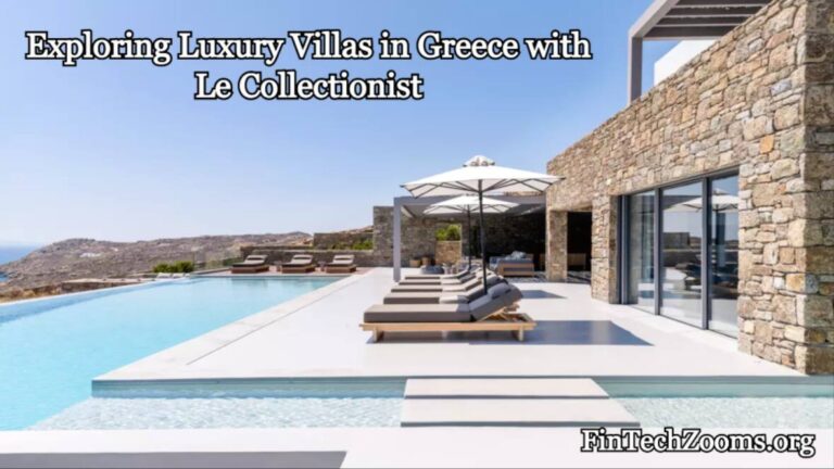 Exploring Luxury Villas in Greece with Le Collectionist